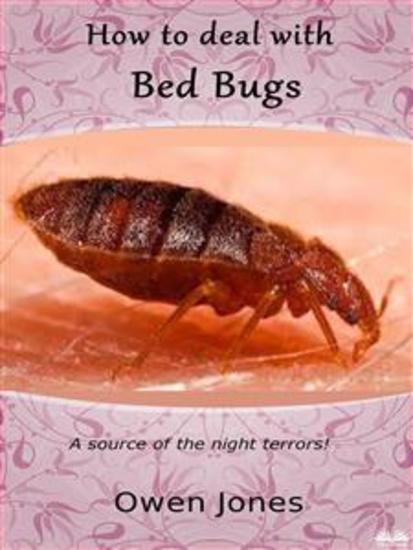 How To Deal With Bed Bugs - A Source Of The Night Terrors! - cover