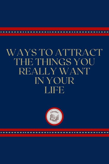 Ways to attract the things you really want in your life - cover