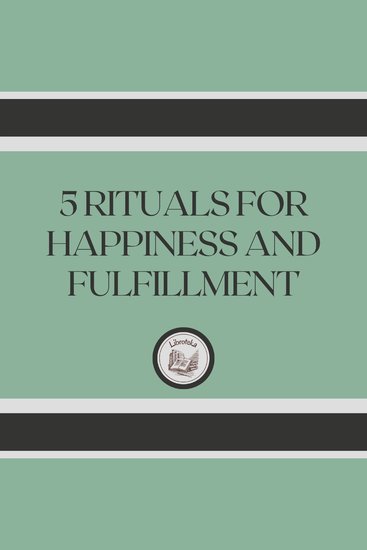 5 Rituals for happiness and fulfillment - cover