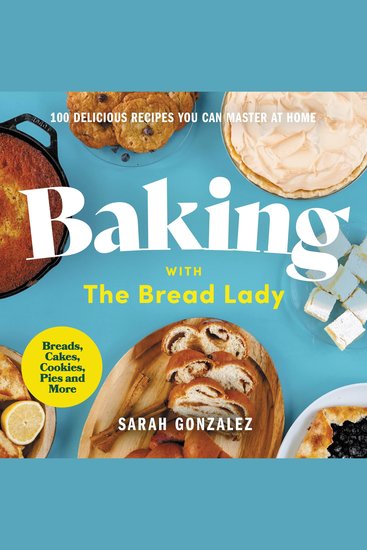 Baking with the Bread Lady - 100 Delicious Recipes You Can Master at Home - cover