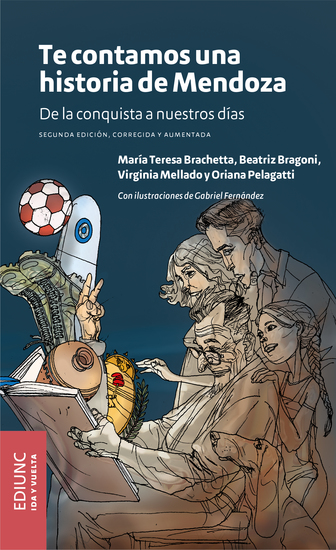 Te contamos una historia de Mendoza - De la conquista a nuestros días - cover