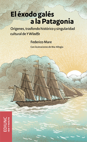 El éxodo galés a la Patagonia - Orígenes trasfondo histórico y singularidad cultural de Y Wladfa - cover