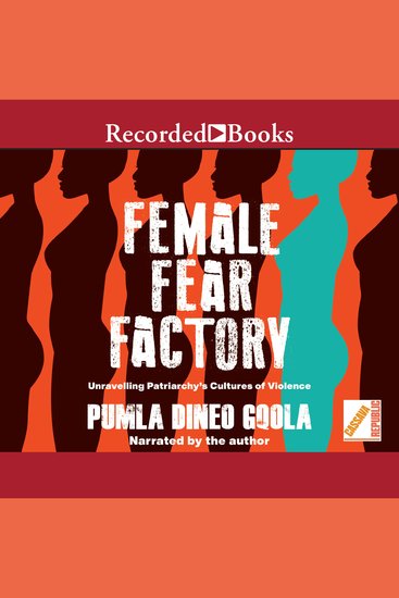 Female Fear Factory - Unravelling Patriarchy's Cultures of Violence - cover