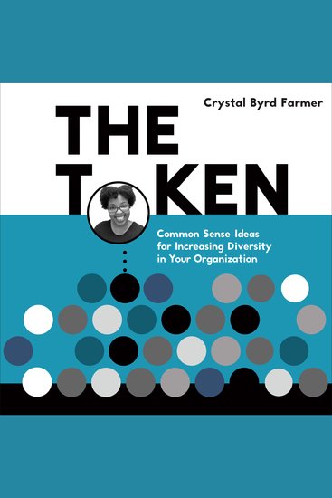 The Token - Common Sense Ideas for Increasing Diversity in Your Organization - cover