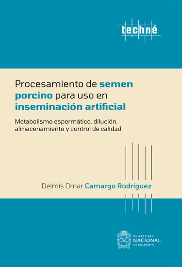 Procesamiento de semen porcino para uso en inseminación artificial - Metabolismo espermático almacenamiento y control de calidad - cover