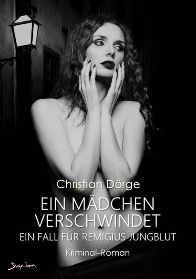 EIN MÄDCHEN VERSCHWINDET - EIN FALL FÜR REMIGIUS JUNGBLUT - Der München-Krimi! - cover
