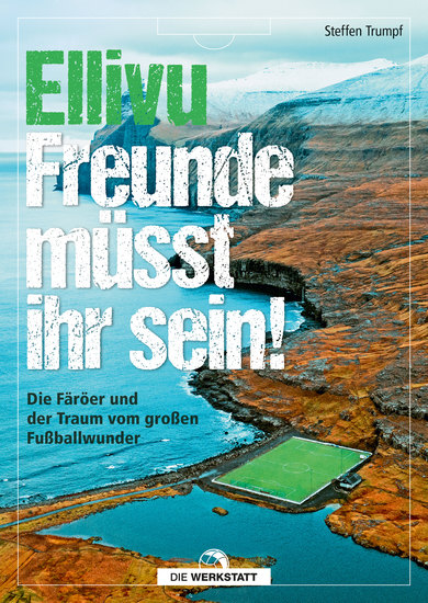 Ellivu Freunde müsst ihr sein - Die Färöer und der Traum vom großen Fußballwunder - cover