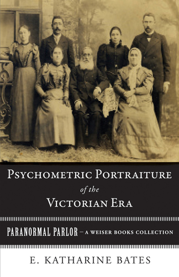 Psychometric Portraiture of the Victorian Era - Paranormal Parlor A Weiser Books Collection - cover