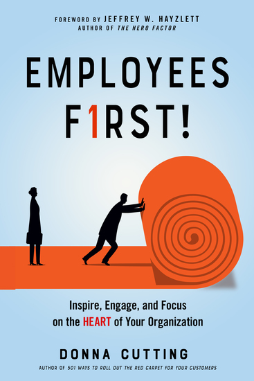 Employees First! - Inspire Engage and Focus on the Heart of Your Organization - cover