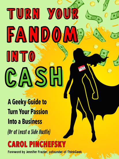 Turn Your Fandom Into Cash - A Geeky Guide to Turn Your Passion Into a Business (or at least a Side Hustle) - cover