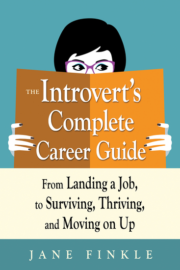 The Introvert's Complete Career Guide - From Landing a Job to Surviving Thriving and Moving On Up - cover