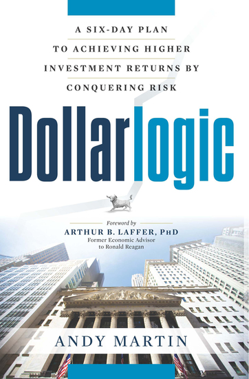 Dollarlogic - A Six-Day Plan to Achieving Higher Investment Returns by Conquering Risk - cover