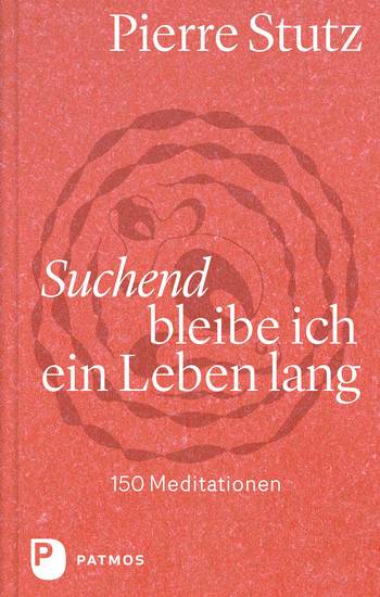 Suchend bleibe ich ein Leben lang - 150 Meditationen - cover