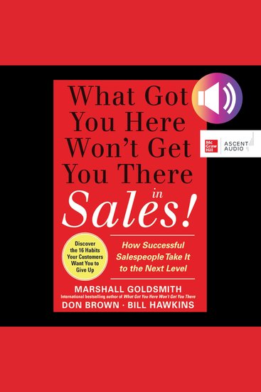 What Got You Here Won't Get You There in Sales - How Successful Salespeople Take it to the Next Level - cover