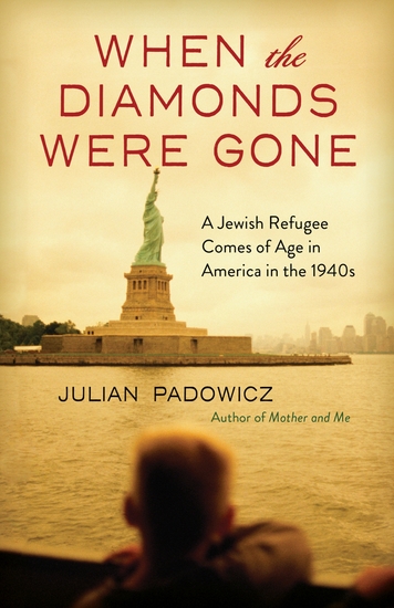 When the Diamonds Were Gone - A Jewish Refugee Comes of Age in America in the 1940s - cover