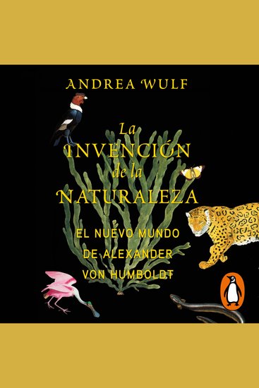 La invención de la naturaleza - El Nuevo Mundo de Alexander von Humboldt - cover