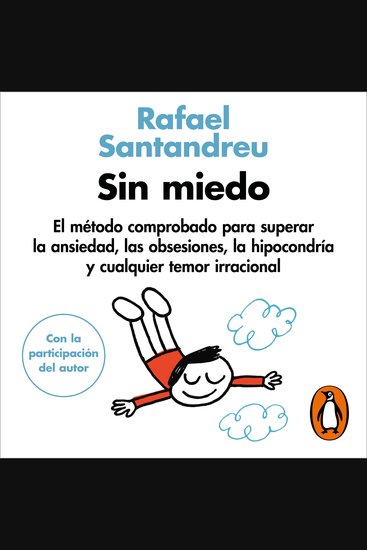 Sin miedo - El método comprobado para superar la ansiedad las obsesiones la hipocondría y cualquier temor irracional - cover