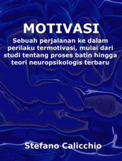 Motivasi - Sebuah perjalanan ke dalam perilaku termotivasi mulai dari studi tentang proses batin hingga teori neuropsikologis terbaru - cover