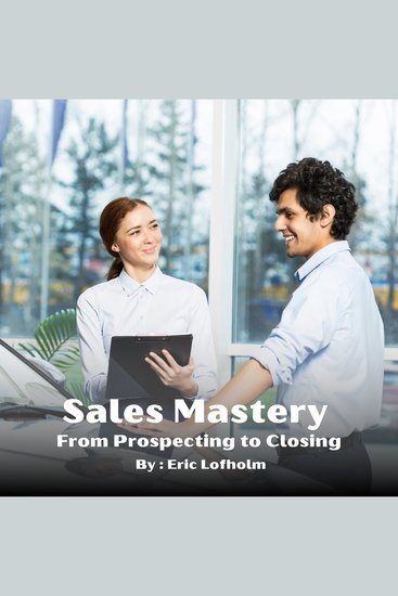 Sales Mastery Program - From Prospecting to Closing - cover