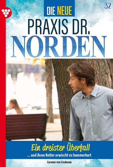 Ein dreister Überfall - Die neue Praxis Dr Norden 32 – Arztserie - cover