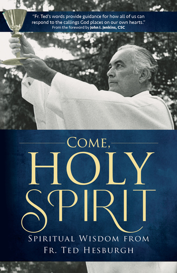 Come Holy Spirit - Spiritual Wisdom from Fr Ted Hesburgh - cover