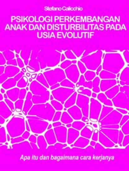PSIKOLOGI PERKEMBANGAN ANAK DAN DISTURBILITAS PADA USIA EVOLUTIF: Apa itu dan bagaimana cara kerjanya - cover
