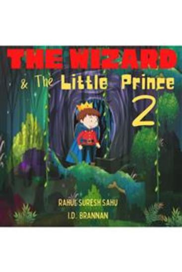 The Wizard and The Little Prince 2!! - Fantasy Rhyming Book for Toddlers Infants Kindergarten and Preschoolers (Self-Confidence Acceptance and Peer Pressure) - cover