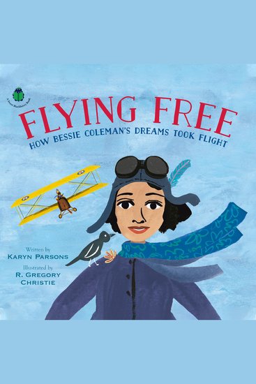Flying Free - How Bessie Coleman's Dreams Took Flight - cover