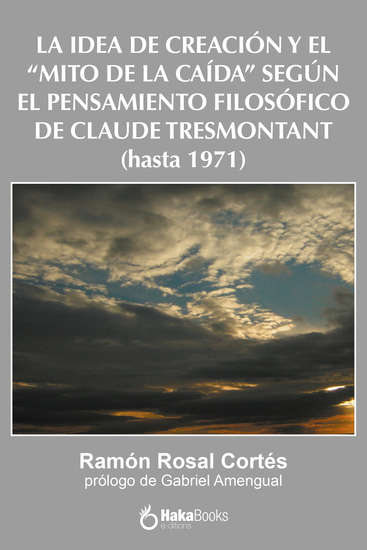 La idea de creación y el "Mito de la caída" según el pensamiento filosófico de Claude Tresmontant (hasta 1971) - cover