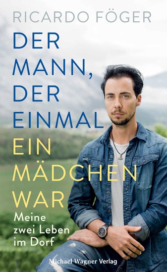 Der Mann der einmal ein Mädchen war - Meine zwei Leben im Dorf - cover