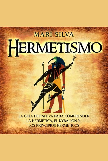 Hermetismo: La guía definitiva para comprender la hermética el Kybalión y los principios herméticos - cover