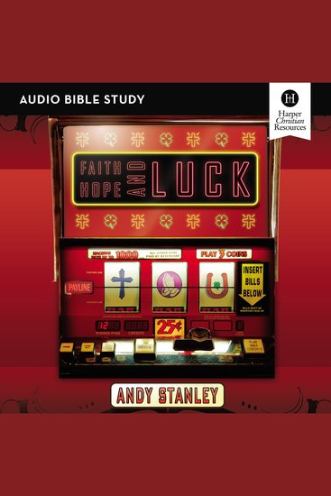 Faith Hope and Luck: Audio Bible Studies - Discover What You Can Expect from God - cover