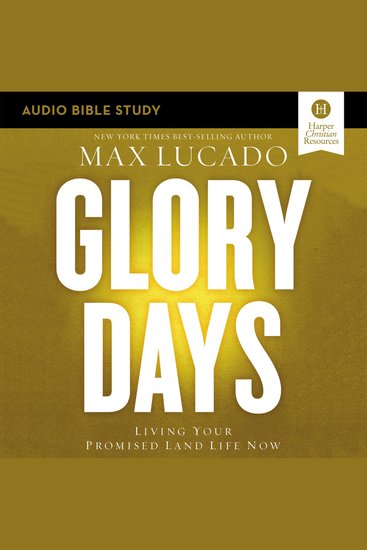 Glory Days: Audio Bible Studies - Living Your Promised Land Life Now - cover