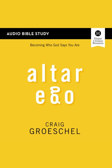 Altar Ego: Audio Bible Studies - Becoming Who God Says You Are - cover