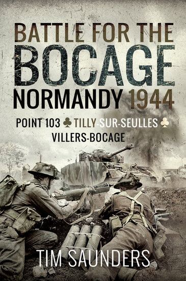 Battle for the Bocage: Normandy 1944 - The Fight for Point 103 Tilly-sur-Seulles Vilers Bocage - cover