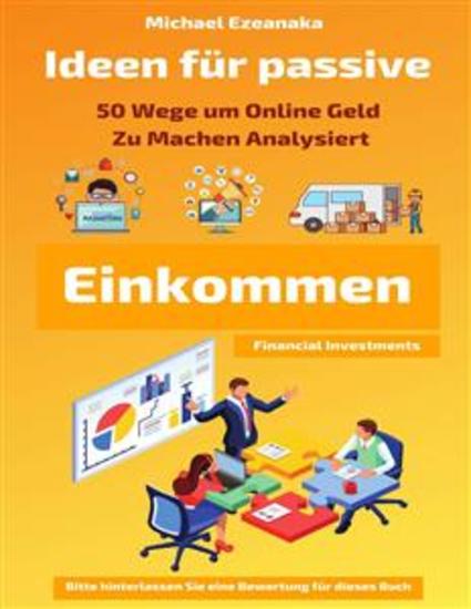 Ideen Für Passive Einkommen - 50 Wege Um Online Geld Zu Machen Analysiert - cover