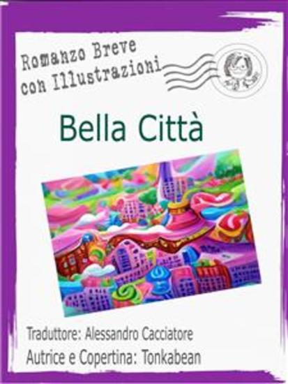 Bella Città - Romanzo Breve Con Illustrazioni - cover