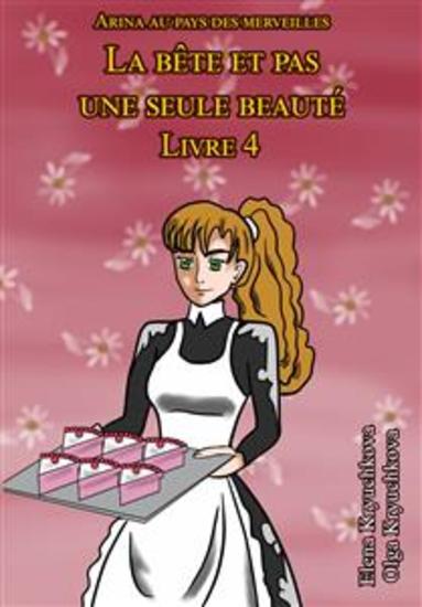 Arina Au Pays Des Merveilles La Bête Et Pas Une Seule Beauté Livre 4 - cover