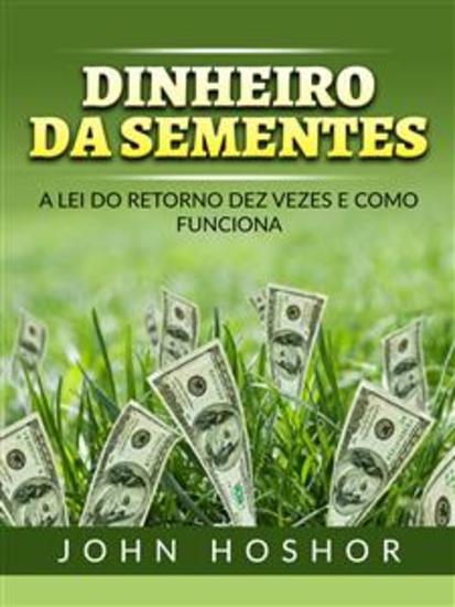 Dinheiro da Sementes (Traduzido) - A Lei do retorno dez vezes e como funciona - cover