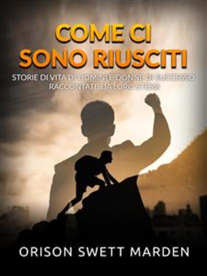Come ci sono riusciti (Tradotto) - Storie di vita di uomini e donne di successo raccontate da loro stessi - cover