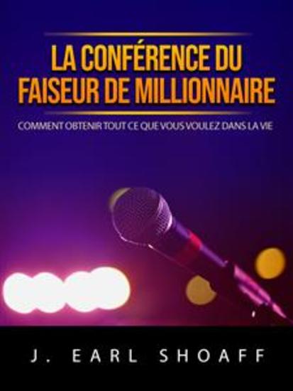 La conférence du faiseur de millionnaire (Traduit) - Comment obtenir tout ce que vous voulez dans la vie - cover