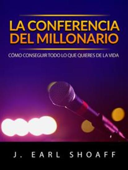 La conferencia del millonario (Traducido) - Cómo conseguir todo lo que quieres de la vida - cover