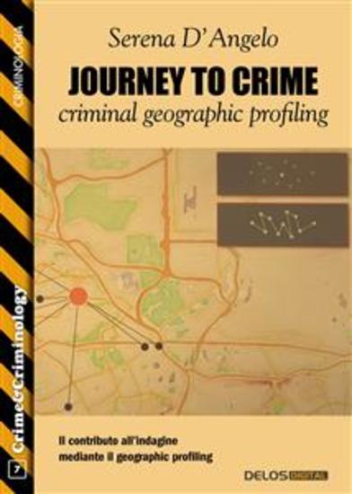 Journey to Crime: criminal geographic profiling - cover