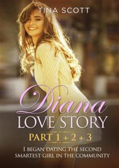 Diana Love Story (PT 1 + PT2 + PT3) I began dating the second smartest girl in the community - cover