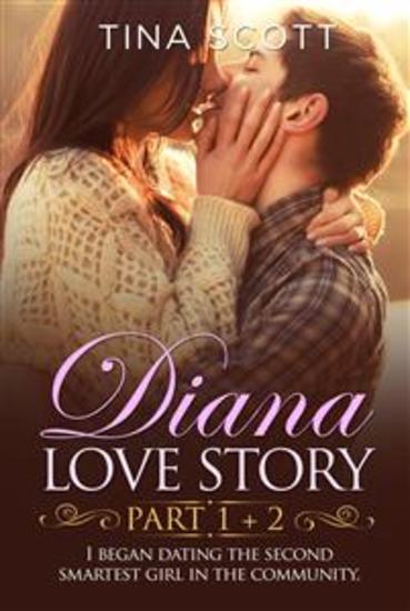 Diana Love Story (PT 1 + PT2) - I began dating the second smartest girl in the community - cover