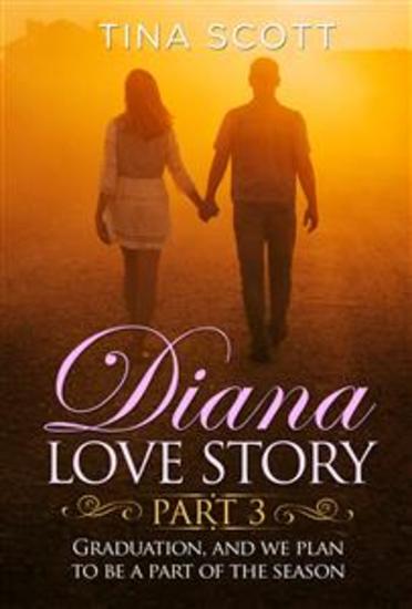 Diana Love Story (PT 3) Graduation and we plan to be a part of the season - cover