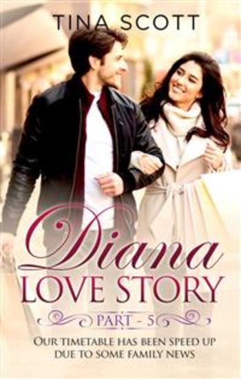 Diana Love Story (PT 5) Our timetable has been sped up due to some family news - cover