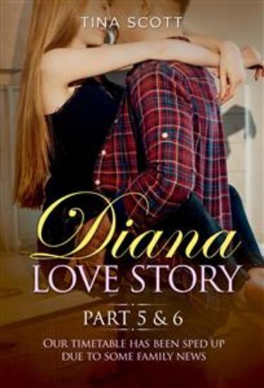 Diana Love Story (PT5 + PT6) - Our timetable has been sped up due to some family news - cover
