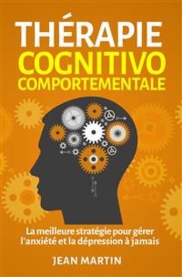 Thérapie cognitivo-comportementaleLa meilleure stratégie pour gérer l'anxiété et la dépression à jamais - cover