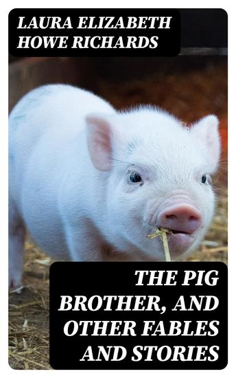 The Pig Brother and Other Fables and Stories - A Supplementary Reader for the Fourth School Year - cover